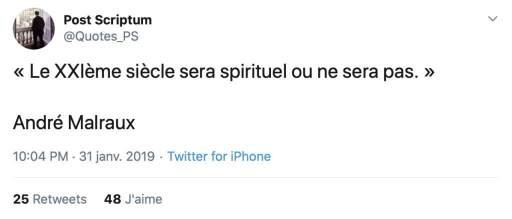 Le 21e siècle sera spirituel ou ne sera pas.